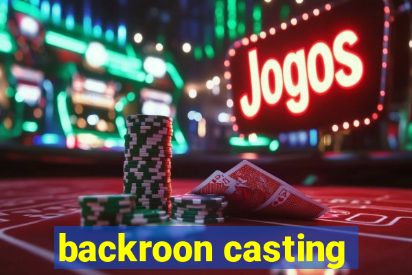 backroon casting